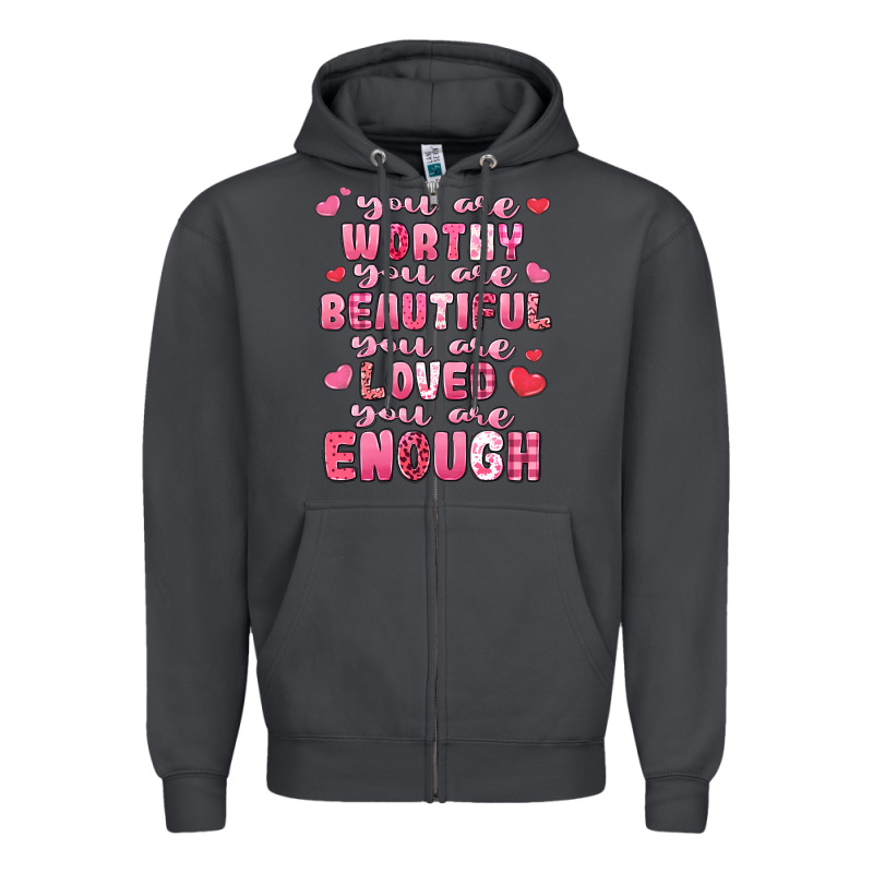 You Are Worthy Beautiful Loved Enough Valentines Zipper Hoodie by LillyAllenDesigns | Teevron