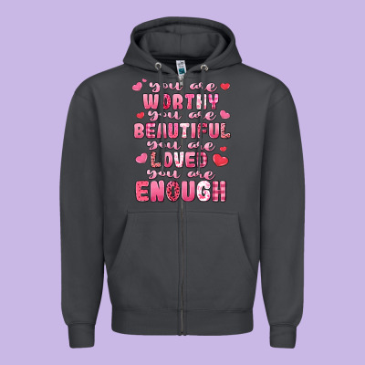 You Are Worthy Beautiful Loved Enough Valentines Zipper Hoodie Designed By Lillyallendesigns