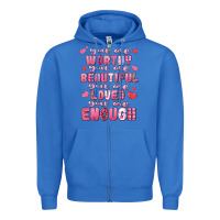 True Royal you are worthy beautiful loved enough valentines Zipper Hoodie - LillyAllenDesigns