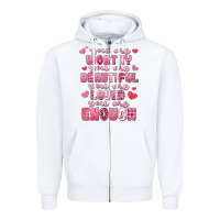 White you are worthy beautiful loved enough valentines Zipper Hoodie - LillyAllenDesigns