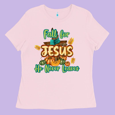 Fall For Jesus He Never Leaves Ladies Tee Designed By Texasbilliewilder