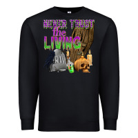 Black Never Trust The Living Premium Sweatshirt - texasbilliewilder