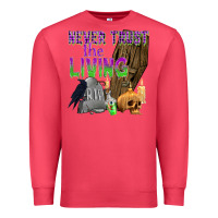 Cardinal Never Trust The Living Premium Sweatshirt - texasbilliewilder