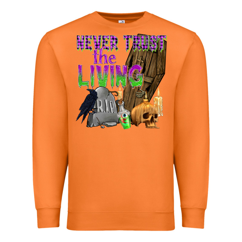 Never Trust The Living Premium Sweatshirt by texasbilliewilder | Teevron