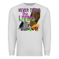 Dove Grey Never Trust The Living Premium Sweatshirt - texasbilliewilder