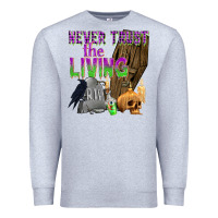 Heather Grey Never Trust The Living Premium Sweatshirt - texasbilliewilder