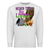 Oatmeal Heather Never Trust The Living Premium Sweatshirt - texasbilliewilder