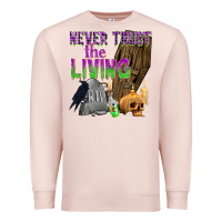 Pale Pink Never Trust The Living Premium Sweatshirt - texasbilliewilder