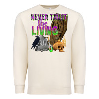 Sandshell Never Trust The Living Premium Sweatshirt - texasbilliewilder
