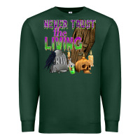 Sports Green Never Trust The Living Premium Sweatshirt - texasbilliewilder