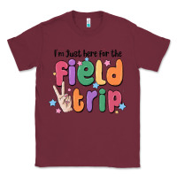 Burgundy i'm just here for the field trip Classic Tee - MaliasSmallBusiness