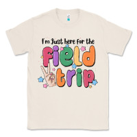 Natural i'm just here for the field trip Classic Tee - MaliasSmallBusiness
