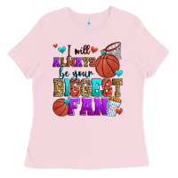 Bubblegum Pink i will always be your biggest fan basketball Ladies Tee - Zillion Design Studio