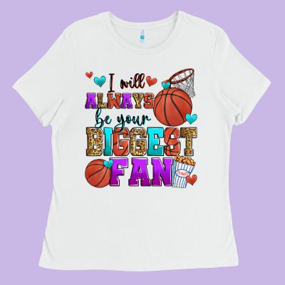 I Will Always Be Your Biggest Fan Basketball Ladies Tee Designed By Zillion Design Studio