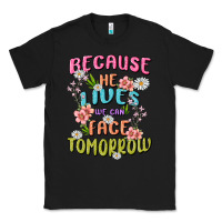 Black because he lives face tomorrow Classic Tee - MaliasSmallBusiness