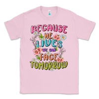 Bubblegum Pink because he lives face tomorrow Classic Tee - MaliasSmallBusiness