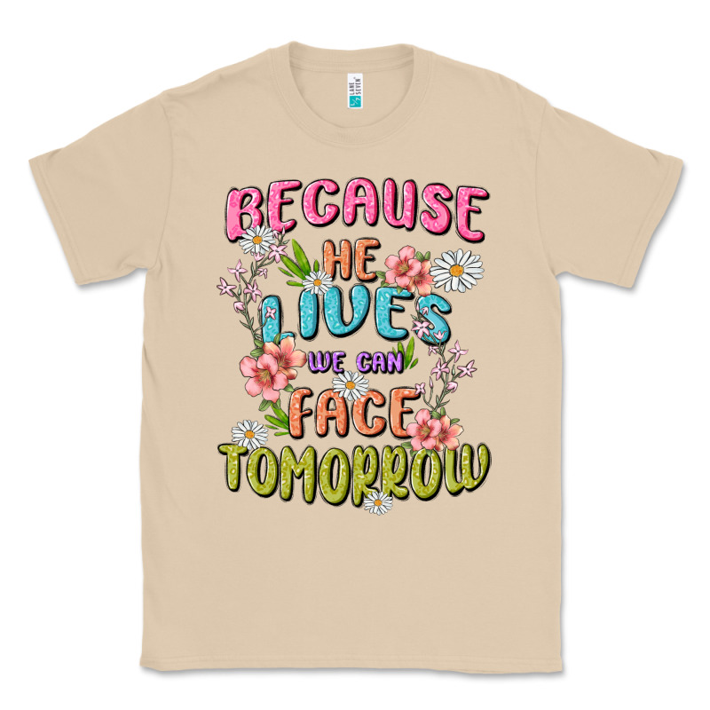 Because He Lives Face Tomorrow Classic Tee by MaliasSmallBusiness | Teevron
