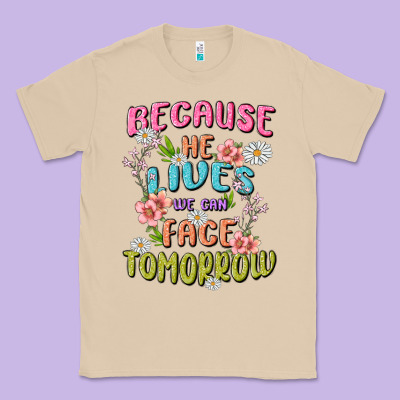 Because He Lives Face Tomorrow Classic Tee Designed By Maliassmallbusiness