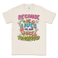 Natural because he lives face tomorrow Classic Tee - MaliasSmallBusiness