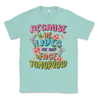Seafoam because he lives face tomorrow Classic Tee - MaliasSmallBusiness