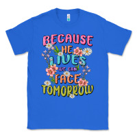 True Royal because he lives face tomorrow Classic Tee - MaliasSmallBusiness