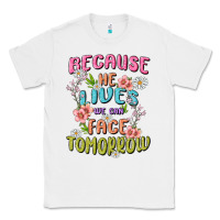 White because he lives face tomorrow Classic Tee - MaliasSmallBusiness