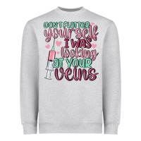 Don't Flatter Yourself I Was Looking At Your Veins Heavyweight Sweatshirt | Teevron