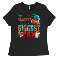 Black i will always be your biggest fan american footbal Ladies Tee - Zillion Design Studio