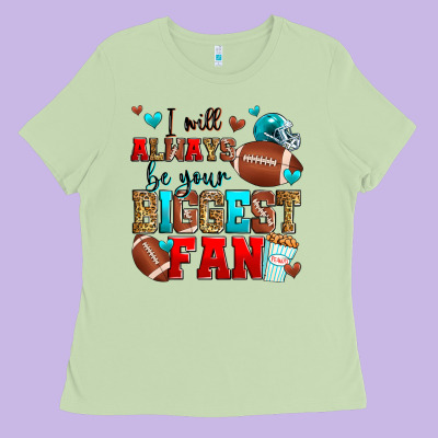 I Will Always Be Your Biggest Fan American Footbal Ladies Tee Designed By Zillion Design Studio