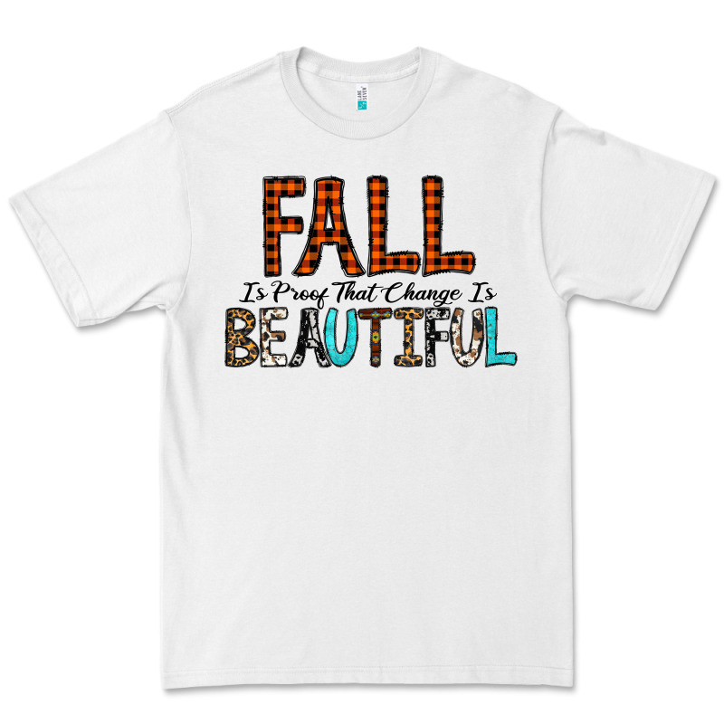 Fall Is Proof That Change Is Beautiful Premium Tee by CowhideDigitalArt | Teevron