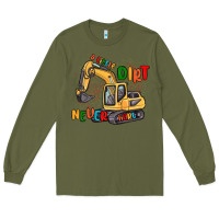 Army Green a little dirt never hurt Long Sleeve Tee - MaliasSmallBusiness