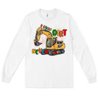 White a little dirt never hurt Long Sleeve Tee - MaliasSmallBusiness