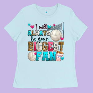 I Will Always Be Your Biggest Fan Volleyball Ladies Tee Designed By Zillion Design Studio