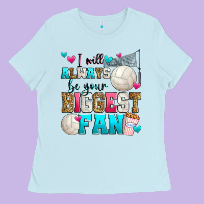 I Will Always Be Your Biggest Fan Volleyball Ladies Tee Designed By Zillion Design Studio