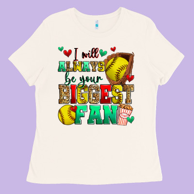 I Will Always Be Your Biggest Fan Softball Ladies Tee Designed By Zillion Design Studio