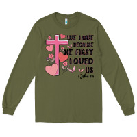 Army Green we love because he first loved us Long Sleeve Tee - MaliasSmallBusiness