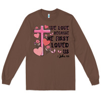 Chestnut we love because he first loved us Long Sleeve Tee - MaliasSmallBusiness