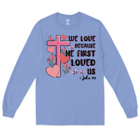 Colony Blue we love because he first loved us Long Sleeve Tee - MaliasSmallBusiness