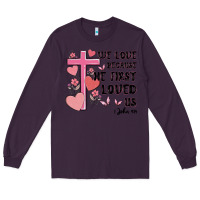 Plum we love because he first loved us Long Sleeve Tee - MaliasSmallBusiness