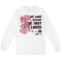 White we love because he first loved us Long Sleeve Tee - MaliasSmallBusiness