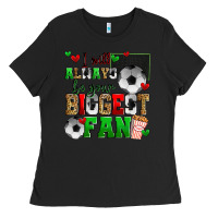 Black i will always be your biggest fan soccer Ladies Tee - Zillion Design Studio