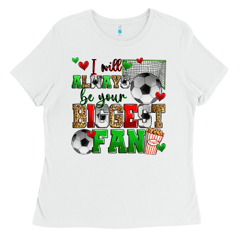 I Will Always Be Your Biggest Fan Soccer Ladies Tee by Zillion Design Studio | Teevron