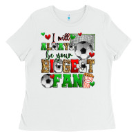White i will always be your biggest fan soccer Ladies Tee - Zillion Design Studio