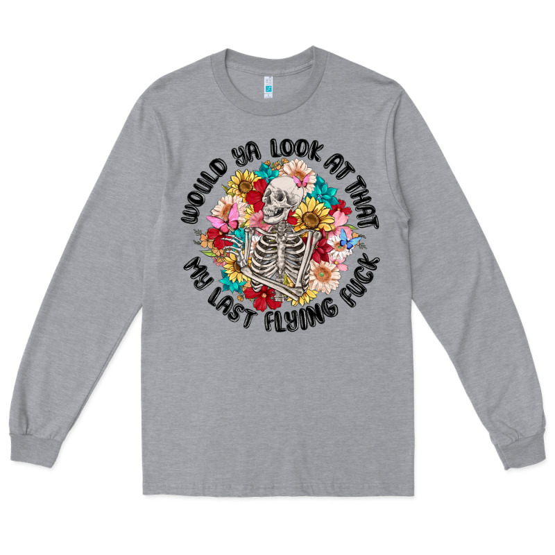 Would Ya Look At That My Last Flying Fuck Long Sleeve Tee by MaliasSmallBusiness | Teevron