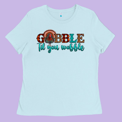 Gobble Til You Wobble Ladies Tee Designed By Jahusdesignshop