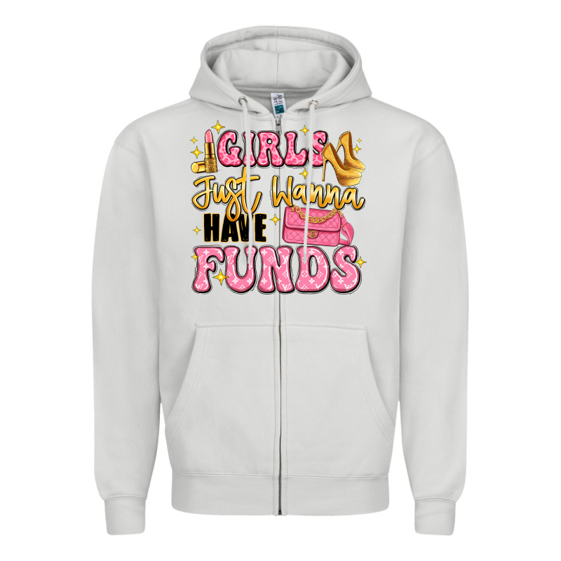 Girls Just Wanna Have Funds Zipper Hoodie by LillyAllenDesigns | Teevron