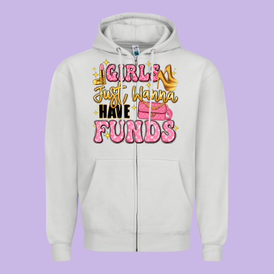 Girls Just Wanna Have Funds Zipper Hoodie Designed By Lillyallendesigns