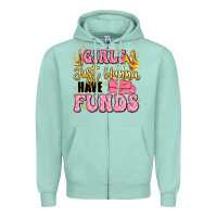 Seafoam girls just wanna have funds Zipper Hoodie - LillyAllenDesigns