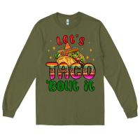 Army Green let s taco bout it Long Sleeve Tee - MaliasSmallBusiness