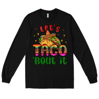 Black let s taco bout it Long Sleeve Tee - MaliasSmallBusiness